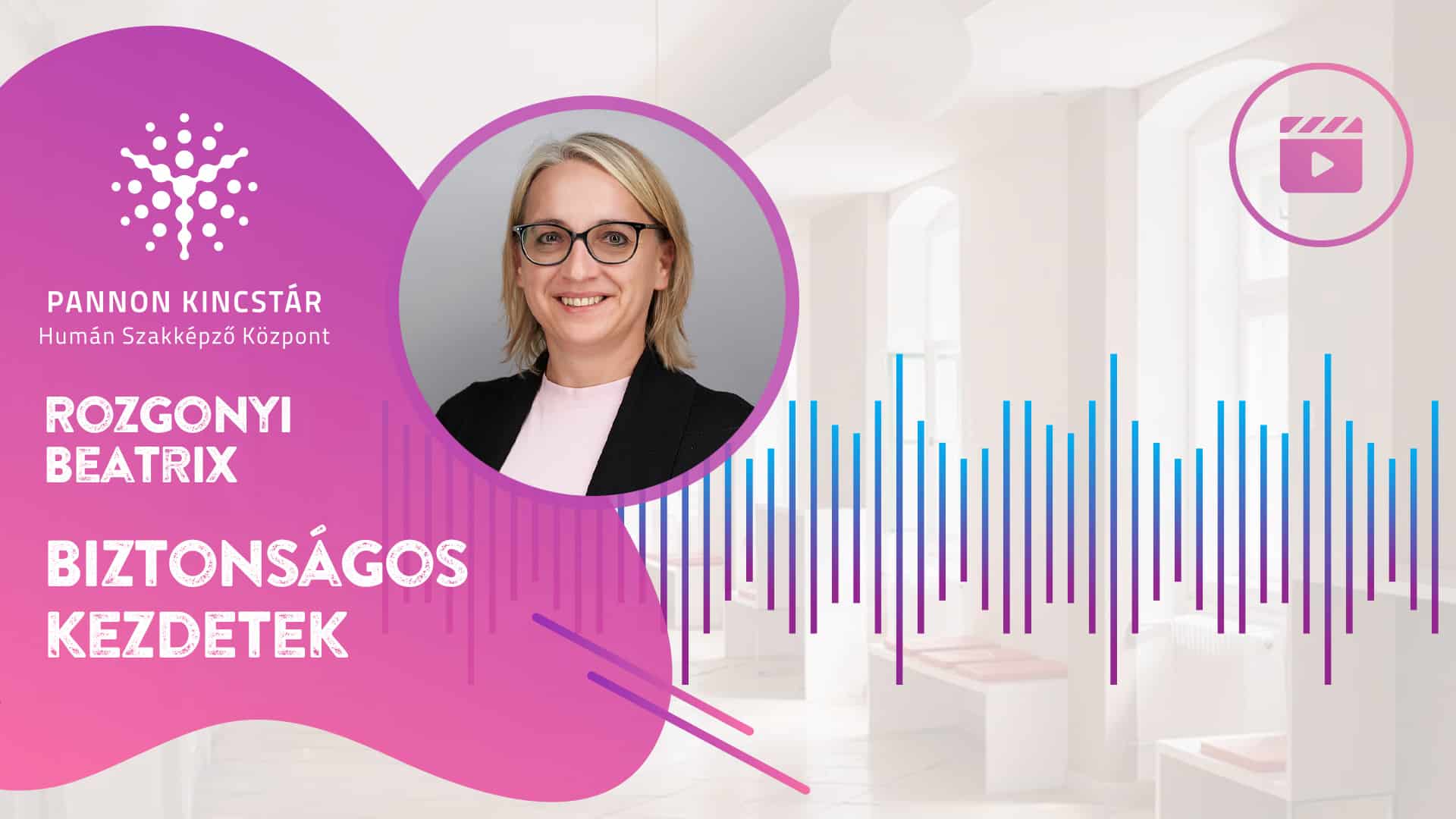 Rozgonyi Beatrix, Munkavédelmi előadó szakmai képzés, Pannon Kincstár. Biztonságos kezdetek. Videóüzenet a jövő szakembereinek, borító.