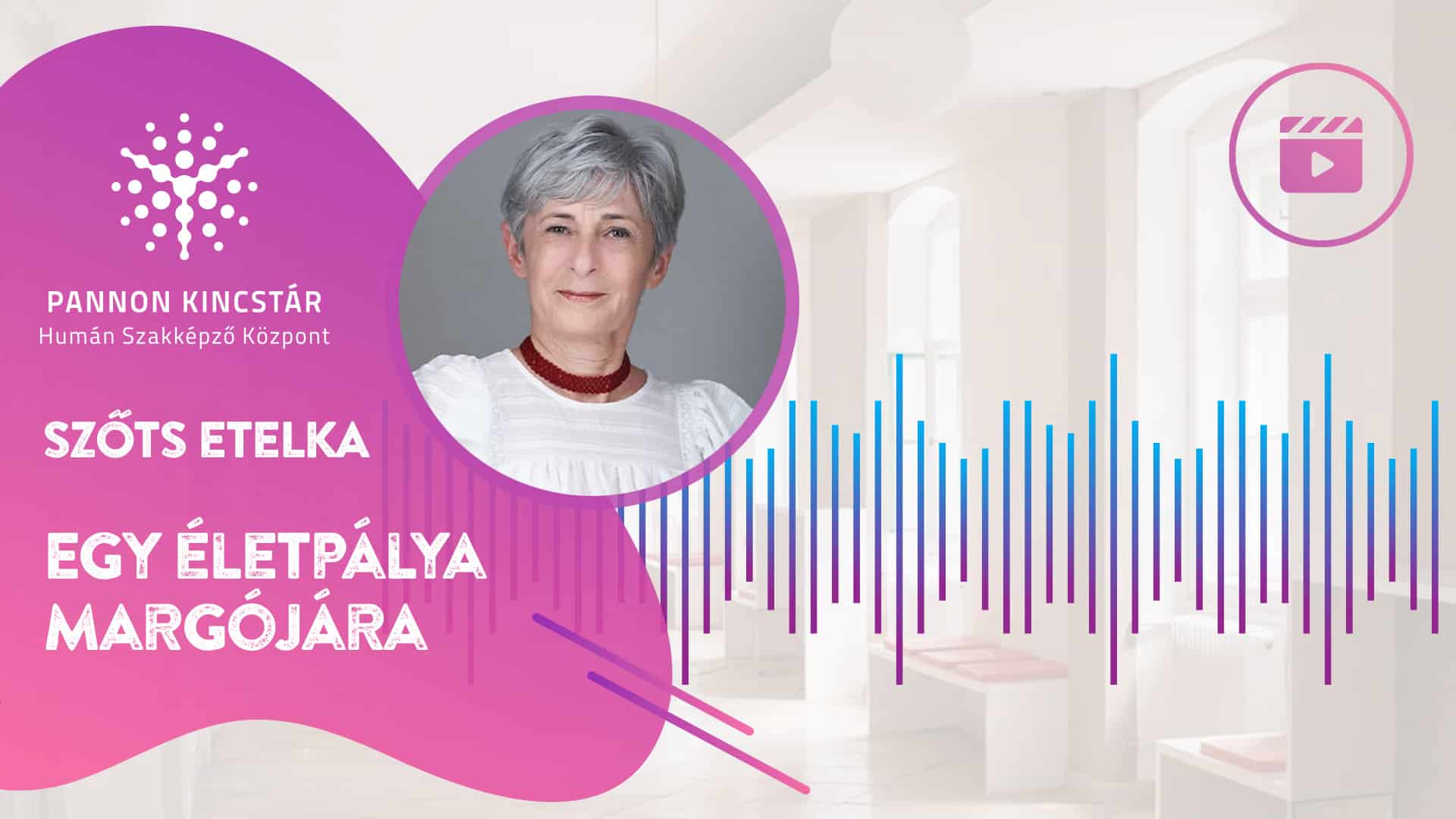 Szőts Etelka, Gyógypedagógiai asszisztens szakmai képzés, Pannon Kincstár. Egy életpálya margójára. Videóüzenet a jövő szakembereinek, borító.