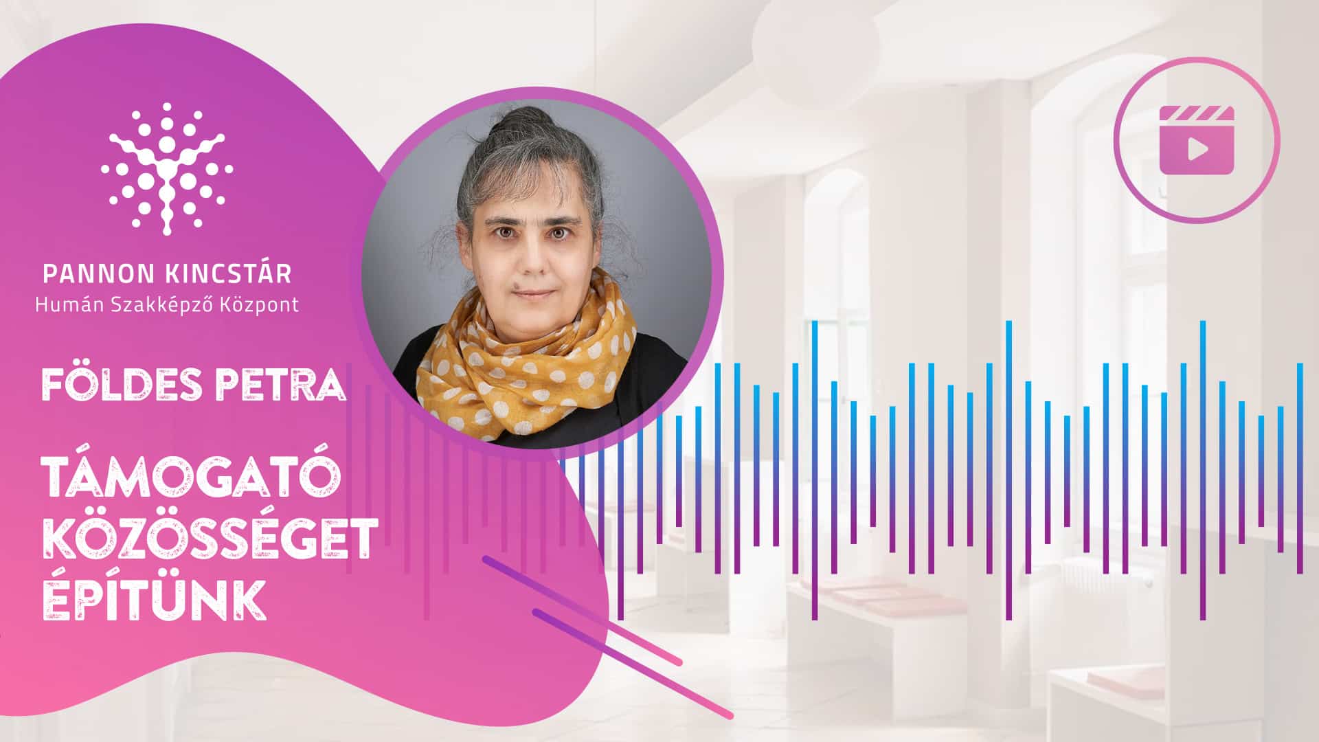 Földes Petra, Pedagógiai asszisztens szakmai képzés, Pannon Kincstár. Támogató közösséget építünk. Videóüzenet a jövő szakembereinek, borító.