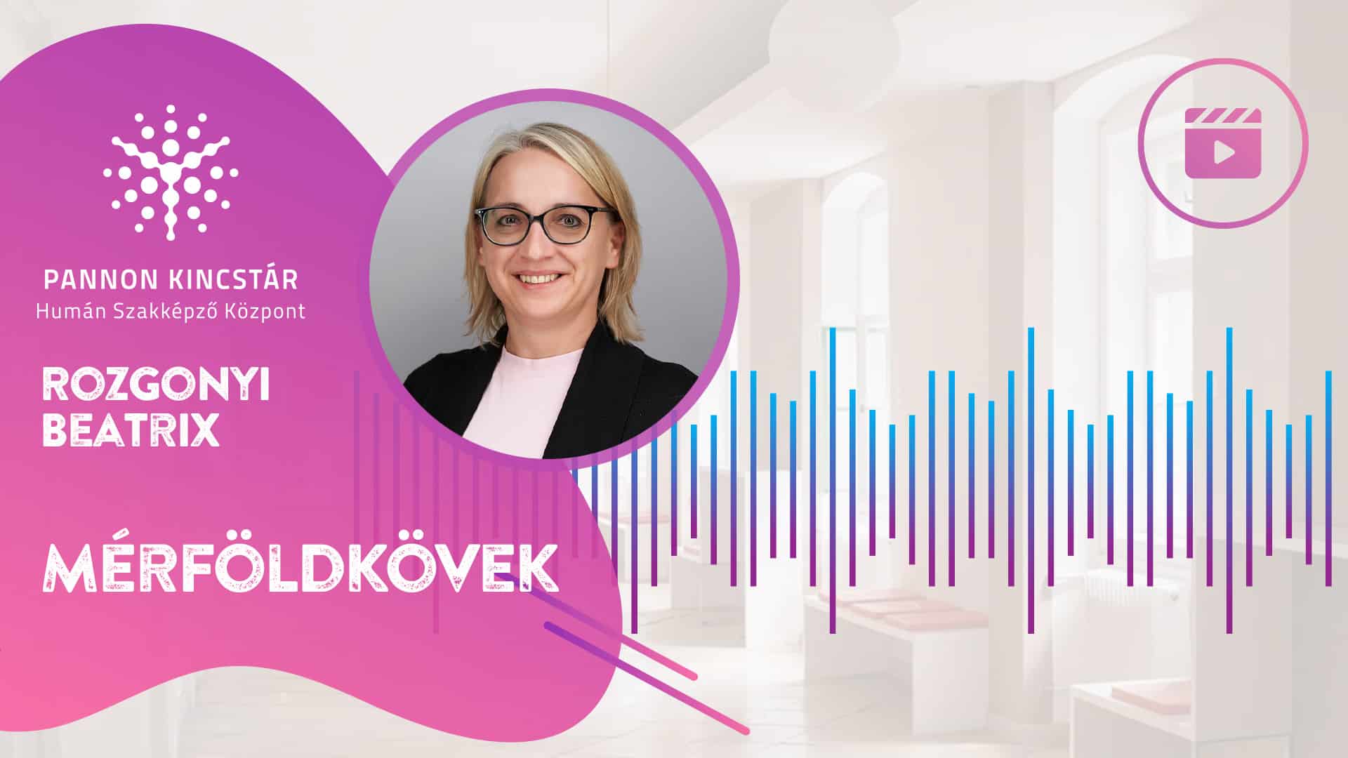 Rozgonyi Beatrix, Munkavédelmi előadó szakmai képzés, Pannon Kincstár. Videóüzenet a jövő szakembereinek a mérföldkövekről, borító.