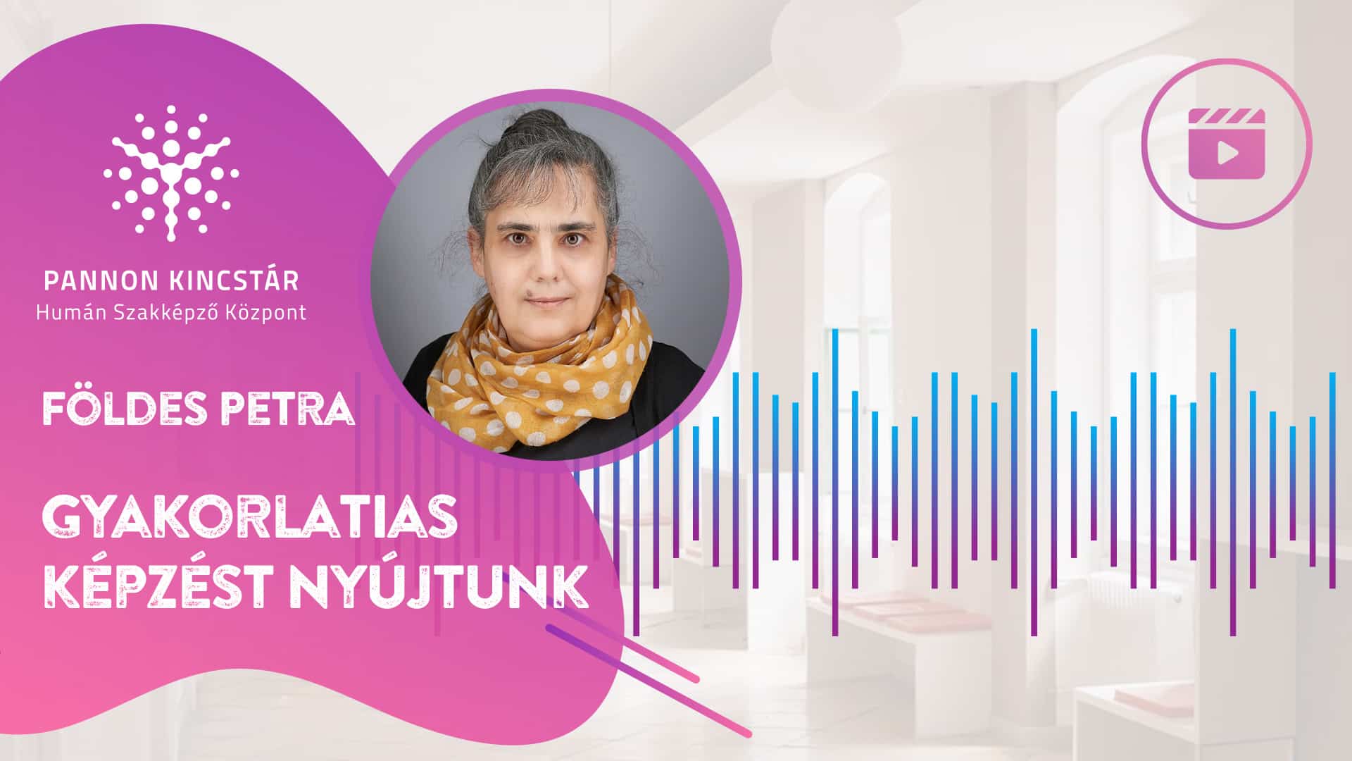 Földes Petra, Pedagógiai asszisztens szakmai képzés - Gyakorlatias képzést nyújtunk, Pannon Kincstár. Videóüzenet a jövő szakembereinek, borító.