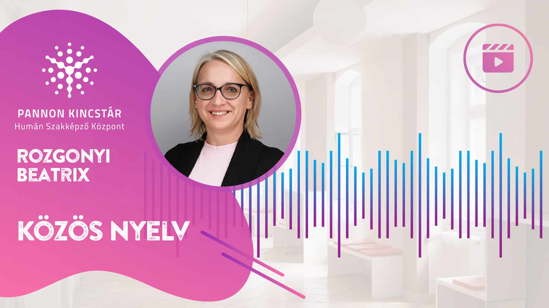 Rozgonyi Beatrix, Munkavédelmi előadó szakmai képzés, Pannon Kincstár. Videóüzenet a jövő szakembereinek a közös nyelvről, borító.