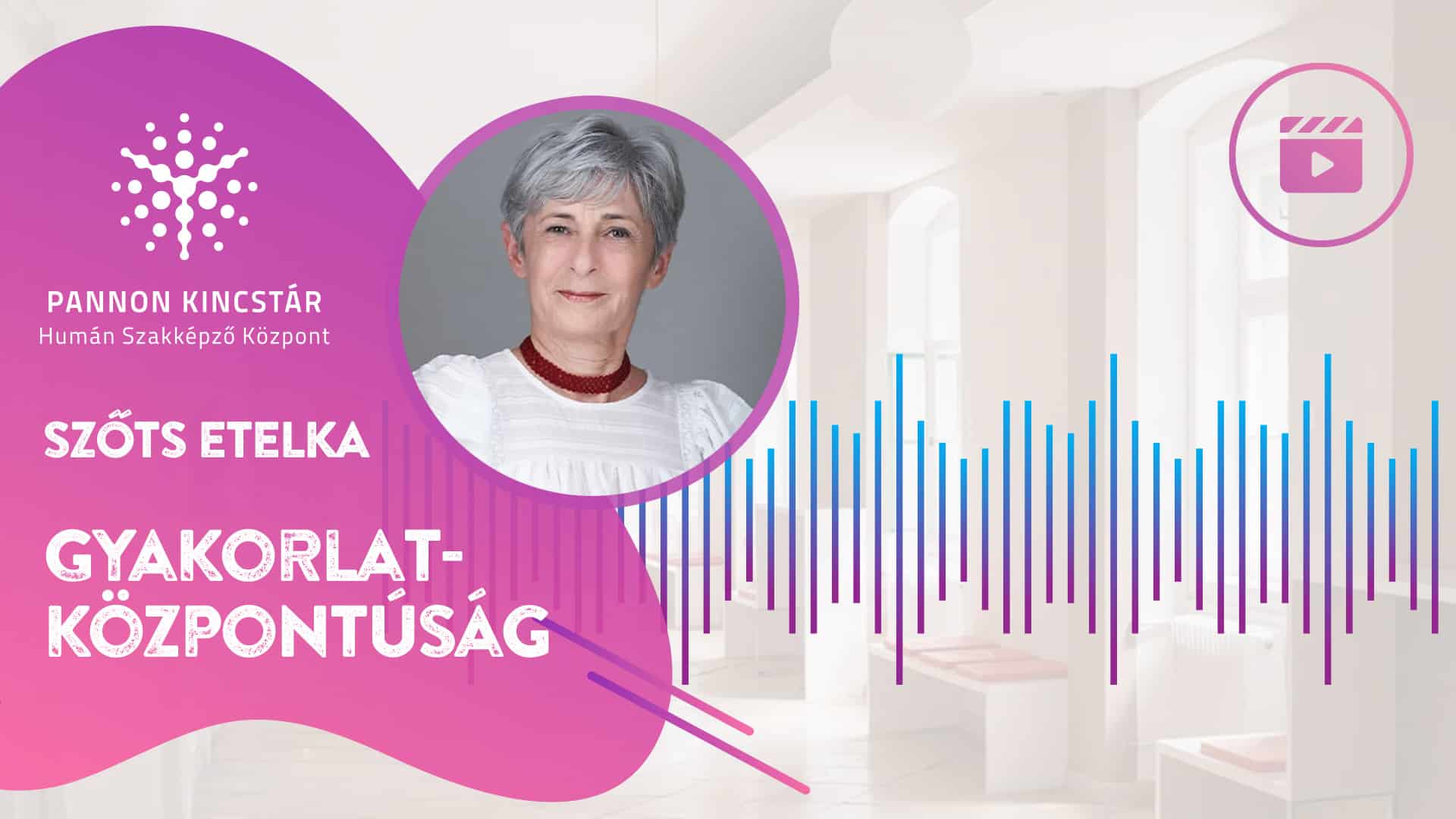 Szőts Etelka, Gyógypedagógiai asszisztens szakmai képzés, Pannon Kincstár. Gyakorlatközpontúság. Videóüzenet a jövő szakembereinek, borító.